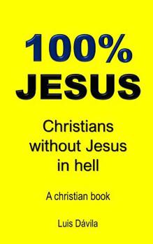 Paperback 100% Jesus: Christians without Jesus in hell Book