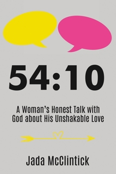 Hardcover 54:10: A Woman's Honest Talk with God about His Unshakable Love Book