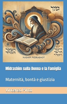 Midrashim sulla Donna e la Famiglia: Maternità, bontà e giustizia (Midrashica) (Italian Edition)