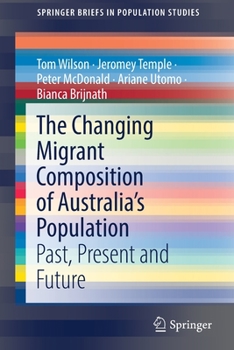 Paperback The Changing Migrant Composition of Australia's Population: Past, Present and Future Book