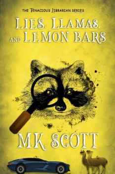 Lies, Llamas, and Lemon Bars: A Small Town Cozy Mystery (The Tenacious Librarian)
