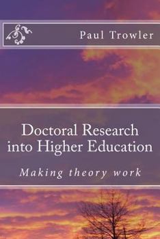 Paperback Doctoral Research Into Higher Education: Making Theory Work Book