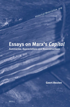 Hardcover Essays on Marx's Capital: Summaries, Appreciations and Reconstructions Book