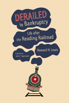 Hardcover Derailed by Bankruptcy: Life After the Reading Railroad Book