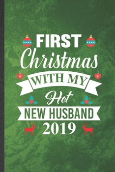 Paperback First Christmas with My Hot New Husband 2019: Funny Blank Lined Cool Christmas Notebook/ Journal, Graduation Appreciation Gratitude Thank You Souvenir Book