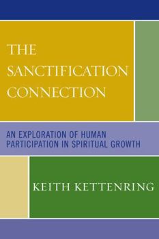 Paperback The Sanctification Connection: An Exploration of Human Participation in Spiritual Growth Book