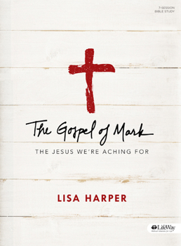 Paperback The Gospel of Mark: The Jesus We're Aching for Book