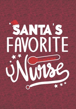 Santa's Favorite Nurse: Blank Lined Journal Notebooks Christmas Nurse Gift For Nursing Student And Nurse Graduation ,Nurse Life Xmas Gift To Your Favorite Nurse