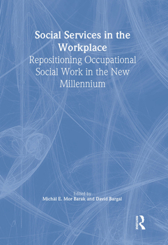 Hardcover Social Services in the Workplace: Repositioning Occupational Social Work in the New Millennium Book