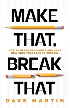 Paperback Make That, Break That: How To Break Bad Habits And Make New Ones That Lead To Success Book