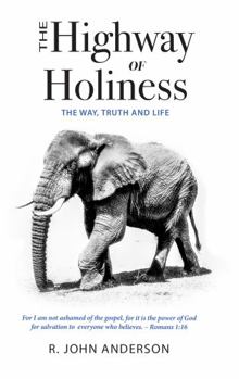 Paperback The Highway of Holiness: The Way, Truth, and Life Book