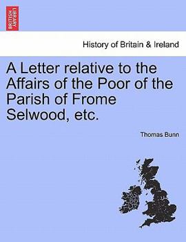 Paperback A Letter Relative to the Affairs of the Poor of the Parish of Frome Selwood, Etc. Book
