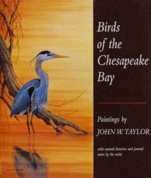 Hardcover Birds of the Chesapeake Bay: Paintings by John W. Taylor, with Natural Histories and Journal Notes by the Artist Book