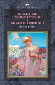 Paperback The Coxon Fund, The Death of the Lion & The Diary of a Man of Fifty Book