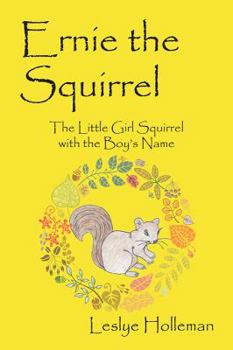Paperback Ernie the Squirrel: The Little Girl Squirrel with the Boy's Name Book