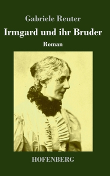 Hardcover Irmgard und ihr Bruder: Roman [German] Book