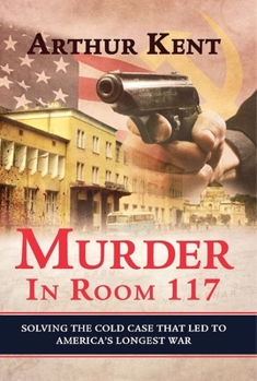 Hardcover Murder in Room 117: Solving the Cold Case That Led to America's Longest War Book