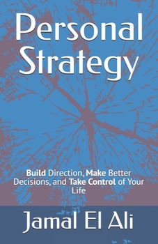 Paperback Personal Strategy: Build Direction, Make Better Decisions, and Take Control of Your Life Book