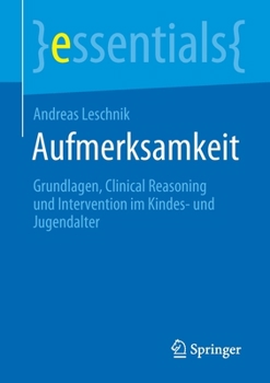 Paperback Aufmerksamkeit: Grundlagen, Clinical Reasoning Und Intervention Im Kindes- Und Jugendalter [German] Book