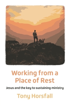 Paperback Working from a Place of Rest: Jesus and the key to sustaining ministry Book