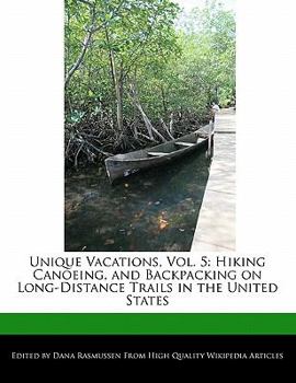 Paperback Unique Vacations, Vol. 5: Hiking Canoeing, and Backpacking on Long-Distance Trails in the United States Book