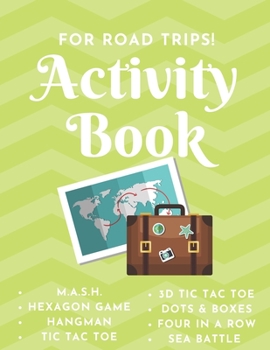 Activity Book - For Road Trips!: Game Notebook - Play with Friends or Alone - Classic Pen & Paper Games - Hangman, MASH, Dots & Boxes, 3D Tic Tac Toe, Sea Battle, Four in a Row, Hexagon Game(8.5 x 11 