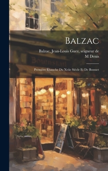 Hardcover Balzac: Première Ébauche Du Xviie Siècle Et De Bossuet [French] Book