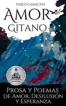 Paperback Amor gitano: Prosa y poemas de amor, desilusión y esperanza [Spanish] Book