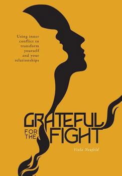Hardcover Grateful for the Fight: Using inner conflict to transform yourself and your relationships Book