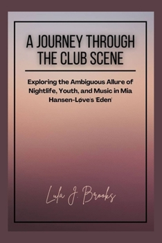 Paperback A Journey Through the Club Scene: Exploring the Ambiguous Allure of Nightlife, Youth, and Music in Mia Hansen-Love's 'Eden' Book