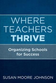 Paperback Where Teachers Thrive: Organizing Schools for Success Book