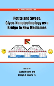 Hardcover Petite and Sweet: Glyco-Nanotechnology as a Bridge to New Medicines Book
