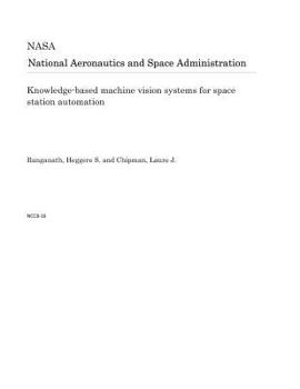 Knowledge-Based Machine Vision Systems for Space Station Automation