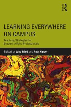 Paperback Learning Everywhere on Campus: Teaching Strategies for Student Affairs Professionals Book