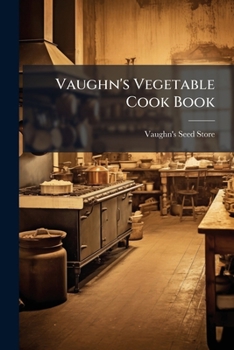 Paperback Vaughn's Vegetable Cook Book: How To Cook And Use Rarer Vegetables And Herbs Book