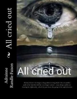 All cried out: Destiny Green is no longer a drug addit or drug dealer shes on another path in her life.that old life is no longer a factor . crazy ... you know shes going in the right direction