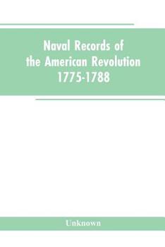Paperback Naval records of the American Revolution, 1775-1788. Prepared from the originals in the Library of Congress by Charles Henry Lincoln, of the Division Book