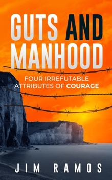 Paperback Guts and Manhood: Four Irrefutable Attributes of Courage Book