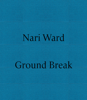 Nari Ward: Ground Break