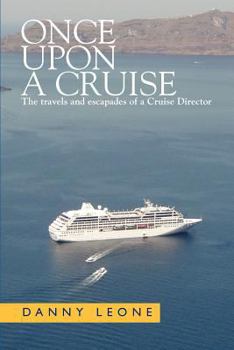 Paperback Once Upon a Cruise: The Travels and Escapades of a Cruise Director Book