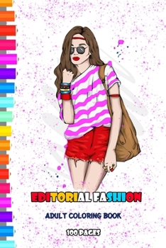 EditorialFashion Adult Coloring Book 100 pages: for Women Featuring Fashion Illustrator Coloring Pages for Adult Relaxation Activities Different Vision on Fashion Photography