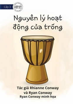 Paperback How A Drum Works - Nguyên lý ho&#7841;t &#273;&#7897;ng c&#7911;a tr&#7889;ng [Vietnamese] Book