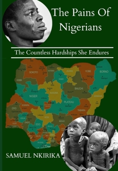 Paperback The Pains of Nigerians: The Countless Hardships She Endures Book