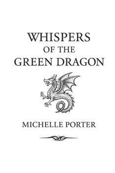 Whispers of the Green Dragon: The Healing Journey of Michelle Porter