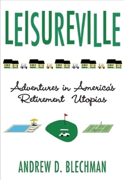 Hardcover Leisureville: Adventures in America's Retirement Utopias Book