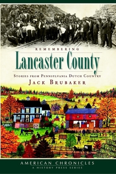 Paperback Remembering Lancaster County: Stories from Pennsylvania Dutch Country Book