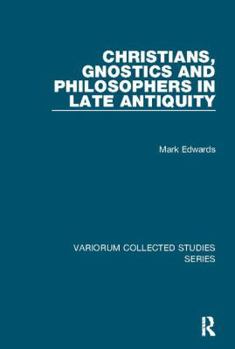 Paperback Christians, Gnostics and Philosophers in Late Antiquity Book