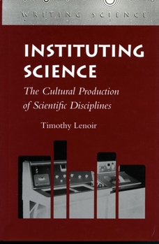 Paperback Instituting Science: The Cultural Production of Scientific_disciplines Book