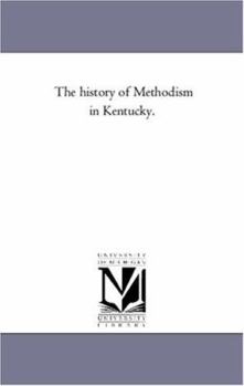 Paperback The History of Methodism in Kentucky. Vol. 2 Book