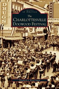 The Charlottesville Dogwood Festival - Book  of the Images of America: Virginia